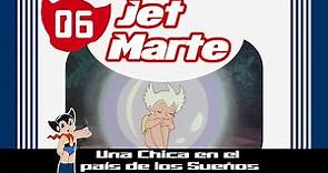 Jet Marte, el niño biónico - Cap. 6 - Una Chica en el país de los Sueños