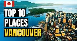 Top 10 Best Places to Visit in Vancouver 2024 | Canada Travel Guide