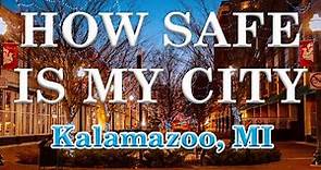 Is Kalamazoo MI one of America's Most Dangerous Cities? How Safe is Kalamazoo?