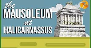 The Mausoleum at Halicarnassus: 7 Ancient Wonders