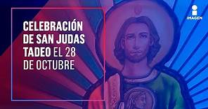 ¿Por qué se celebra a San Judas Tadeo el 28 de octubre? | Noticias con Yuriria Sierra