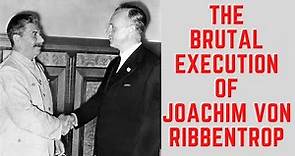 The BRUTAL Execution Of Joachim von Ribbentrop - Hitler's Foreign Minister