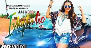 'Aaj Mood Ishqholic Hai' Full Video Song | Sonakshi Sinha, Meet Bros | T-Series