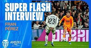 ENTREVISTA SUPERFLASH DE FRAN PÉREZ DESPUÉS DEL REAL MADRID - VALENCIA CF