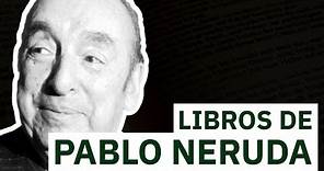 10 Libros de Pablo Neruda | Versos de amor y canciones desesperadas