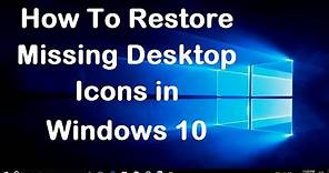 How To Restore Missing Desktop Icons in Windows 10 - Simple Fix..!!