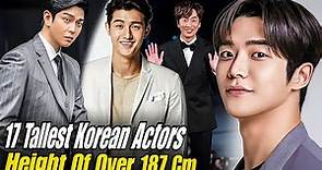 17 Tallest Korean Actors, Height Of Over 187 Cm