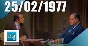 20h Antenne 2 du 25 février 1977 - Raymond Barre invité du journal | Archive INA