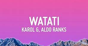 KAROL G - WATATI (Letra/Lyrics) ft. Aldo Ranks