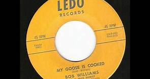 Bob Williams - My Goose Is Cooked (1950's R&B )
