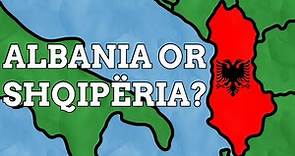 Why Is Shqipëria Called Albania In English?