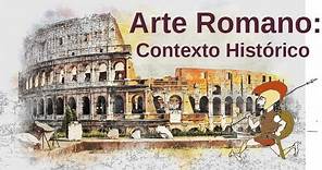 Arte Romano: contexto histórico