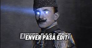 Ismail Enver Paşa edit - Bir zamanlar deli gönlüm