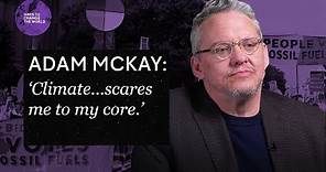 “At a certain point, I got very frightened by climate” - Adam McKay