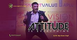 ATTITUDE IS EVERYTHING....!! by Raju kumar singh