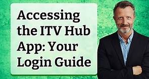 Accessing the ITV Hub App: Your Login Guide
