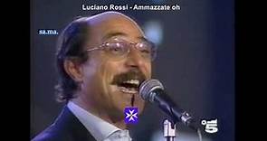 Luciano Rossi - Ammazzate oh