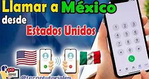 ¿Cómo marcar a Mexico desde Estados Unidos? - 011 Formato correcto...