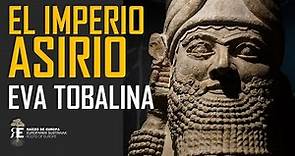 LOS ASIRIOS: poder, terror y fascinación por EVA TOBALINA. Aproximación histórica al Imperio Asirio