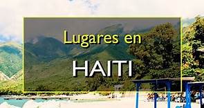 Haití: Los 10 mejores lugares para visitar en Haití, el Caribe.