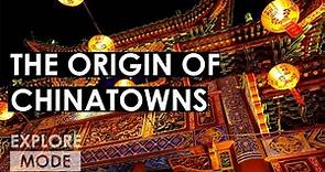 The origin of Chinatowns | How Chinatowns came to be | EXPLORE MODE