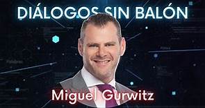 MIGUEL GURWITZ | Diálogos sin Balón con Roberto Gómez Junco