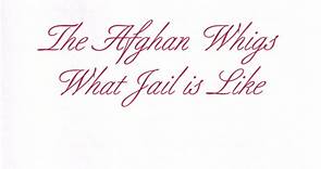The Afghan Whigs - What Jail Is Like