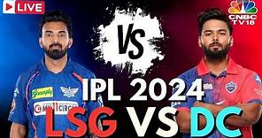 IPL 2024 LIVE: LSG vs DC LIVE Match | Lucknow Super Giants vs Delhi Capitals LIVE Score | IPL | N18L