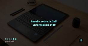 Reseña sobre la Dell Chromebook 3180