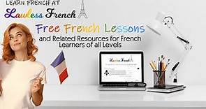 Lawless French: Free French Lessons and Related Resources for French Learners of all Levels