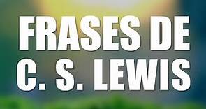 Las 10 mejores frases de C. S. LEWIS
