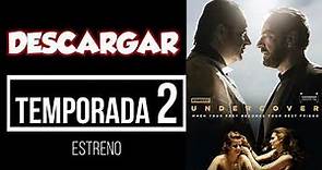 🎥 Descargar Serie UNDERCOVER: Operación Éxtasis Temporada 1 y 2 HD 1080p