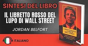 Sintesi del Libro: Il Libretto Rosso del Lupo di Wall Street di Jordan Belfort