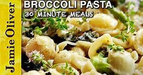 Broccoli Pasta | Jamie Oliver | 30 Minute Meals