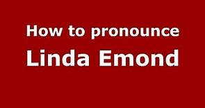 How to pronounce Linda Emond (American English/US) - PronounceNames.com
