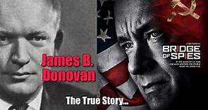"James B. Donovan: From Defending Spies to Inspiring Bridge of Spies | The Remarkable Life Story"