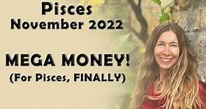 Pisces November 2022 MEGA MONEY! (for Pisces, FINALLY!) Astrology Horoscope Forecast