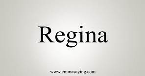 How To Say Regina