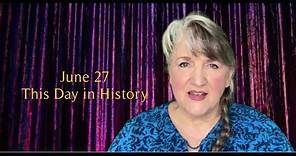 This Day in History June 27 (2022)