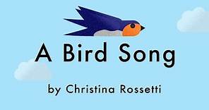 A Bird Song by Christina Rossetti (Children’s Poem)