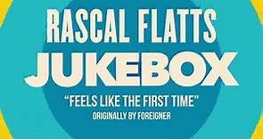 Rascal Flatts: Jukebox / Feels Like The First Time