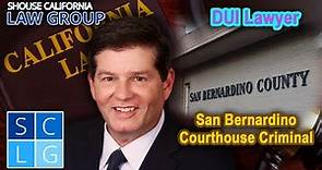 San Bernardino Courthouse Criminal / DUI Lawyer