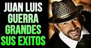 Juan Luis Guerra EXITOS, EXITOS, EXITOS Sus Mejores Canciones - Juan ...