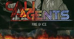 Cali Agents - Fire & Ice