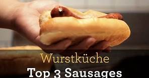 Wurstküche: Top 3 Sausages