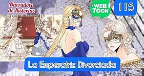 Emperatriz Divorciada |115 La Reina 🌹y la nueva Emperatriz 🥀 Segunda Temporada | WEBTOON