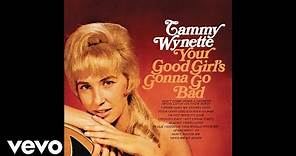 Tammy Wynette - Your Good Girl's Gonna Go Bad (Official Audio)