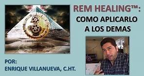 REM Healing™ | Cómo aplicarlo a los demás | Enrique Villanueva