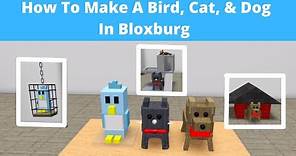 How To Make A BIRD, CAT, And DOG In Bloxburg | Roblox Bloxburg