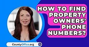 How To Find Property Owners' Phone Numbers? - CountyOffice.org